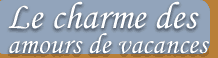 Le charme des amours de vacances