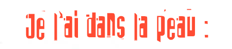 Je l'ai dans la peau