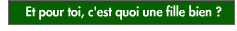 Et pour toi, c'est quoi une fille bien ?