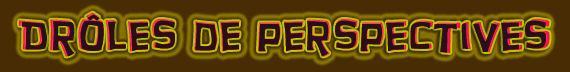 Drôles de perspectives