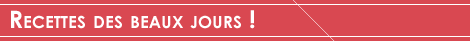 Recettes des beaux jours !