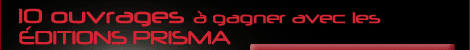 10 ouvrages à gagner avec les Éditions PRISMA