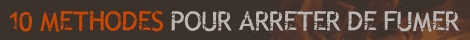 10 méthodes pour arrêter de fumer