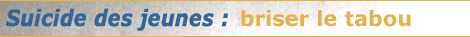 Suicide des jeunes : briser le tabou