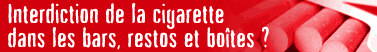 Interdiction de la cigarette dans les bars, restos et boîtes ?