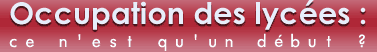 Occupation des lycées : ce n'est qu'un début ?