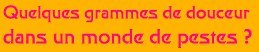 Rivalité fémininz : queleques grammes de douceur dans un monde de pestes ?