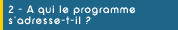 A qui le programme s'adresse-t-il ?