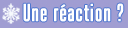 Une réaction ?