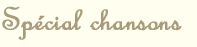 Spécial chansons