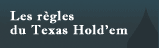Les règles du Texas Hold'em