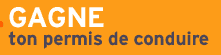Gagne ton permis de conduire